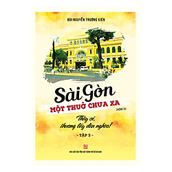 Sài Gòn – Một Thuở Chưa Xa – Thầy Ơi, Thương Lấy Dân Nghèo (Tập 3)