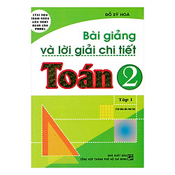 Bài Giảng Và Lời Giải Chi Tiết Toán 2 – Tập 1