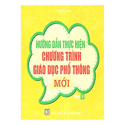 Hướng Dẫn Thực Hiện Chương Trình Giáo Dục Phổ Thông Mới – Tập 2