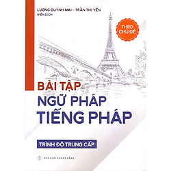 Bài tập ngữ pháp tiếng pháp theo chủ đề ( trình độ trung cấp )