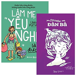 Combo Làm Mẹ “Yêu Nghề” Là Được + Chuyện Đàn Bà (Bộ 2 Cuốn)