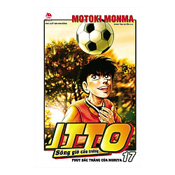 Itto – Sóng Gió Cầu Trường : Phút Đắc Thắng Của Moriya – Tập 17 (Tái Bản 2019)