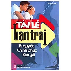 Tài Lẻ Bạn Trai: Bí Quyết Chinh Phục Bạn Gái