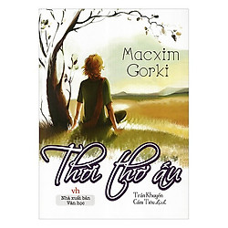 Thời Thơ Ấu – Macxim Gorki (Trần Khuyến – Cẩm Tiêu dịch)