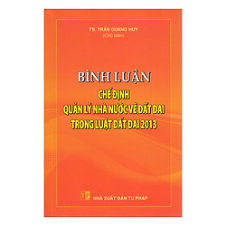 Bình Luận Chế Định Quản Lý Nhà Nước Về Đất Đai Trong Luật Đất Đai 2013