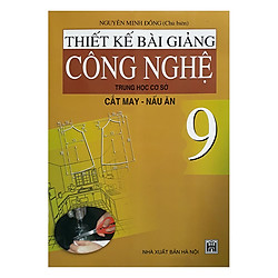 Thiết Kế Bài Giảng Công Nghệ Trung Học Cơ Sở 9 Cắt May – Nấu Ăn