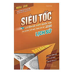 Mega 2020 – Siêu Tốc Luyện Đề THPT Quốc Gia 2020 Lịch Sử