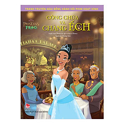Tranh Truyện Màu Đồng Hành Cùng Phim Hoạt Hình: The Princess And The Frog – Công Chúa Và Chàng Ếch