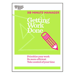 Getting Work Done (HBR 20-Minute Manager Series)