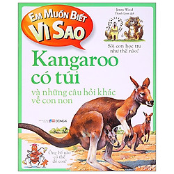Em Muốn Biết Vì Sao – Kangaroo Có Túi (Tái Bản 2018)