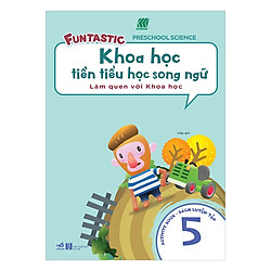 Khoa Học Tiền Tiểu Học Song Ngữ – Sách Luyện Tập 5