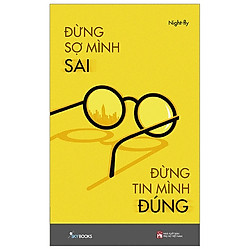 Đừng Sợ Mình Sai Đừng Tin Mình Đúng – Tặng Kèm 3 Postcard Wish List