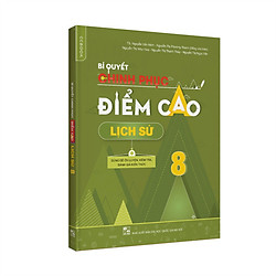 Bí quyết chinh phục điểm cao Lịch sử 8