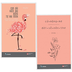 Combo Cứ Mộng Mơ Đời Sẽ Nên Thơ + Con Gái Hiện Đại Đừng Tự Hại Mình – Gái Không Vì Mình T