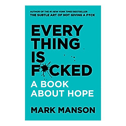 Everything Is F*cked – Hardcover