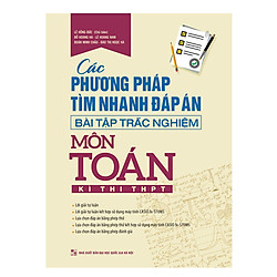 Các Phương Pháp Tìm Nhanh Đáp Án – Bài Tập Trắc Nghiệm Môn Toán – Kì Thi THPT