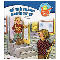 Bộ Sách Kĩ Năng Giúp Trẻ Tư Duy Tích Cực – Để Trở Thành Người Tử Tế