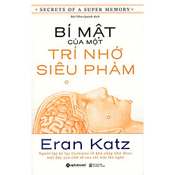 Bí Mật Của Một Trí Nhớ Siêu Phàm (Cuốn Sách Rất Hay Của tác giả Eran Katz Giúp Bạn Khẳng