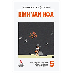 Kính Vạn Hoa – 5 – Khu Vườn Trên Mái Nhà – Thủ Môn Bị Từ Chối – Thi Sĩ Hạng Ruồi (Tái Bản