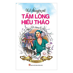 Kể Chuyện Về Tấm Lòng Hiếu Thảo