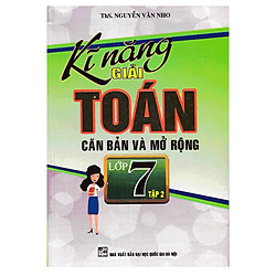 Kĩ Năng Giải Toán Căn Bản Và Mở Rộng Lớp 7 ( tập 2)