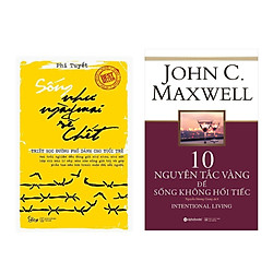 Combo Sách Kĩ Năng Sống: Sống Như Ngày Mai Sẽ Chết (Tái Bản 2018) + 10 Nguyên Tắc Vàng Đ