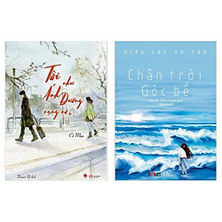 Combo Sách Văn Học Hấp Dẫn:  Chân Trời Góc Bể (Tái Bản) + Tôi Như Ánh Dương Rạng Rỡ – (Bộ