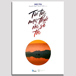 Từ Từ, Mọi Thứ Rồi Sẽ Tới