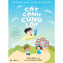 Cất cánh cùng lớp 1 – Đừng để trẻ sợ học ngay từ vạch xuất phát