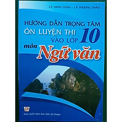 Hướng dẫn trọng tâm ôn luyện thi vào lớp 10 môn Ngữ văn