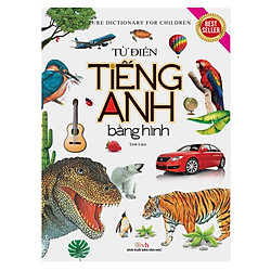 Từ Điển Tiếng Anh Bằng Hình (Song Ngữ Anh – Việt) – Tặng Kèm Ngẫu Nhiên Truyện Cổ Tích