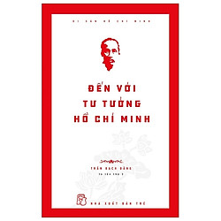 Di Sản Hồ Chí Minh – Đến Với Tư Tưởng Hồ Chí Minh