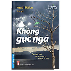 Không Gục Ngã – Tự Truyện Nguyễn Bích Lan (Tái Bản)