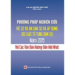 Phương Pháp Nghiên Cứu Hồ Sơ Vụ Án Dân Sự Và Áp Dụng Bộ Luật Tố Tụng Dân Sự 2015 Với Các Văn Bản Hướng Dẫn Mới Nhất