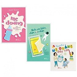 Combo sách làm mẹ tuyệt vời : Mẹ đoảng + Nuôi con khéo chăm con nhàn + Mẹ đoảng dạy con –