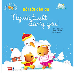 Bé Học Nói Lời Hay – Nói Lời Cảm Ơn – Người Tuyết Đáng Yêu!