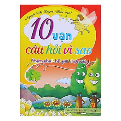 10 Vạn Câu Hỏi Vì Sao – Khám Phá Thế Giới Thực Vật