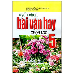 Tuyển Chọn Bài Văn Hay Chọn Lọc 5