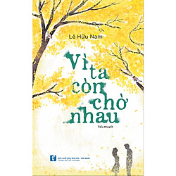 Vì ta còn chờ nhau