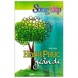 Sống Đẹp – Hạnh Phúc Giản Dị