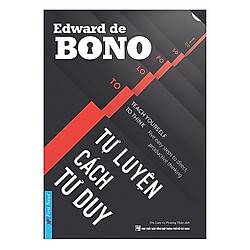 Cuốn Sách Tư Duy – Kỹ Năng Sống Cực Hay Để Cuộc Sống Của Bạn Trở Nên Dễ Dàng Hơn: Tự Luyệ
