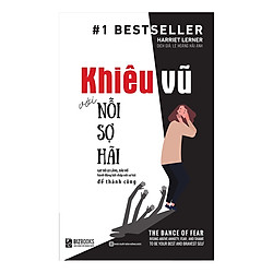 Khiêu Vũ Với Nỗi Sợ Hãi – Gạt Bỏ Lo Lắng , Xấu Hổ Hành Động Bất Chấp Nỗi Sợ Hãi Để Thành