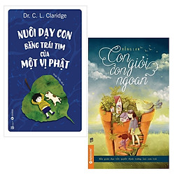 Combo Nuôi Dạy Con: Nuôi Dạy Con Bằng Trái Tim Của Một Vị Phật + Con Giỏi Con Ngoan