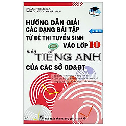 Hướng Dẫn Giải Các Dạng Bài Tập Từ Đề Thi Tuyển Sinh Vào Lớp 10 Môn Tiếng Anh Của Các Sở