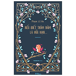 Nếu Biết Trăm Năm Là Hữu Hạn (Tái Bản 2018) (Bìa Cứng)