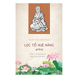 Pháp Bảo Đàn Kinh – Lục Tổ Huệ Năng Giảng