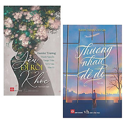 Combo Sách Văn Học Hay: Thương Nhau Để Đó (Tái Bản) + Yêu Đi Rồi Khóc (Tái Bản 2019)</spa