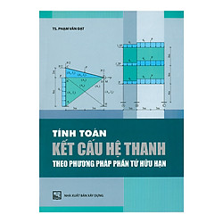 Tính Toán Kết Cấu Hệ Thanh Theo Phương Pháp Phần Tử Hữu Hạn