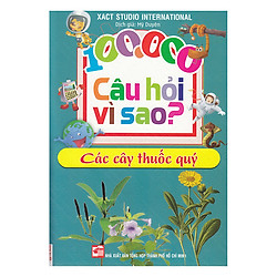 100.000 Câu Hỏi Vì Sao? 26 – Các Loại Cây Thuốc Quý