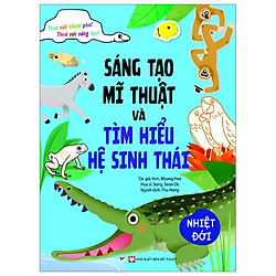 Sáng Tạo Mĩ Thuật Và Tìm Hiểu Hệ Sinh Thái: Nhiệt Đới
